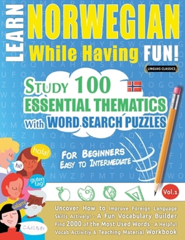 Paperback Learn Norwegian While Having Fun! - For Beginners: Easy to Intermediate - Study 100 Essential Thematics with Word Search Puzzles - Vol.1 Book