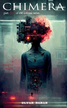 Chimera: A Dystopian Horror (The Sistema Series) - Book  of the Sistema Series