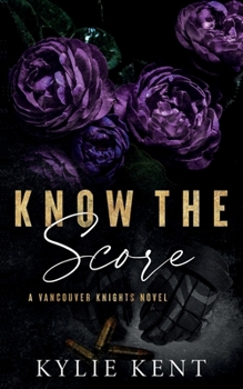 Know The Score: A Vancouver Knights Novel - Book #2 of the Vancouver Knights