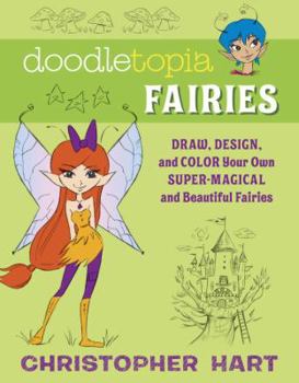 Paperback Doodletopia Fairies: Draw, Design, and Color Your Own Super-Magical and Beautiful Fairies Book