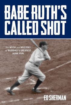 Hardcover Babe Ruth's Called Shot: The Myth and Mystery of Baseball's Greatest Home Run Book