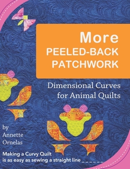 Paperback More Peeled-Back Patchwork: Dimensional Curves for Animal Quilts Book