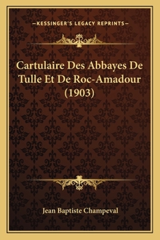 Paperback Cartulaire Des Abbayes De Tulle Et De Roc-Amadour (1903) [French] Book