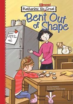 Bent Out of Shape - Book #4 of the Katharine the Almost Great