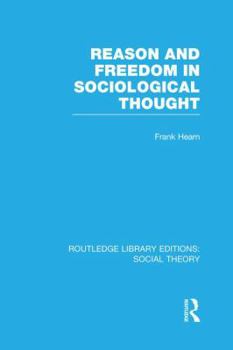 Paperback Reason and Freedom in Sociological Thought (RLE Social Theory) Book