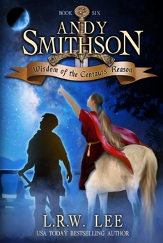 Wisdom of the Centaurs' Reason: Teen & Young Adult Epic Fantasy with a Centaur (Andy Smithson Series)
