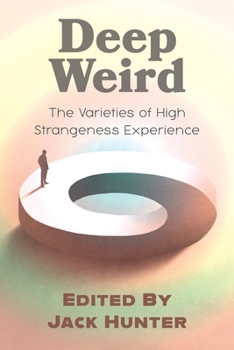 Paperback Deep Weird: The Varieties of High Strangeness Experience Book