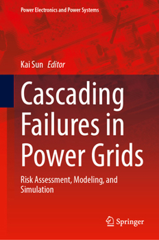 Hardcover Cascading Failures in Power Grids: Risk Assessment, Modeling, and Simulation Book