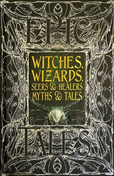 Hardcover Witches, Wizards, Seers & Healers Myths & Tales: Epic Tales Book