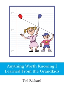 Paperback Anything Worth Knowing I Learned From the Grandkids Book
