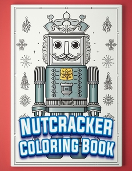 Paperback Nutcracker Coloring Book: Christmas Nutcracker Coloring Pages For Adults And Kids Book