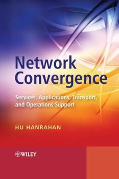 Hardcover Network Convergence: Services, Applications, Transport, and Operations Support Book