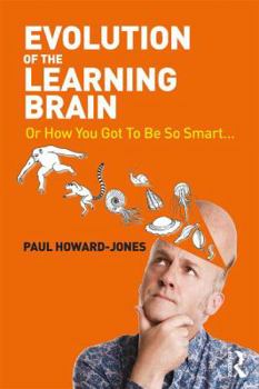Paperback Evolution of the Learning Brain: Or How You Got To Be So Smart... Book