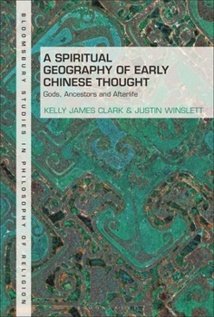 Paperback A Spiritual Geography of Early Chinese Thought: Gods, Ancestors, and Afterlife Book