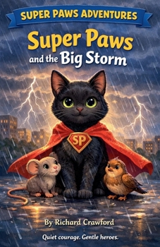 Super Paws and the Big Storm (Super Paws Inspired by a Very Quiet Gray Hero)