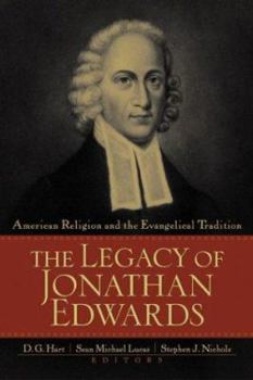 Paperback The Legacy of Jonathan Edwards: American Religion and the Evangelical Tradition Book