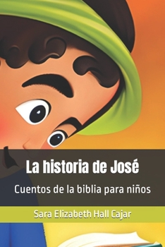 Paperback La historia de José: Cuentos de la biblia para niños [Spanish] Book