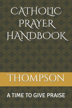 Paperback Catholic Prayer Handbook: A Time to Give Praise Book