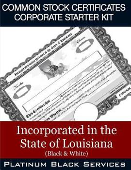 Paperback Common Stock Certificates Corporate Starter Kit: Incorporated in the State of Louisiana (Black & White) Book