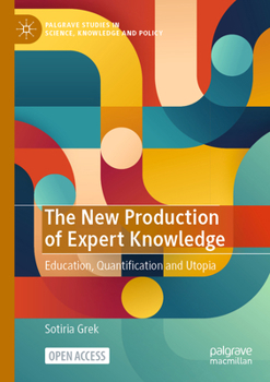 Paperback The New Production of Expert Knowledge: Education, Quantification and Utopia Book