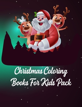 Christmas Coloring Books For Kids Pack: Christmas Coloring Books For Kids Pack. Christmas Coloring Book. 50 Pages 8.5"x 11"