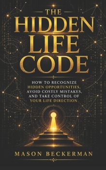 Paperback THE HIDDEN LIFE CODE: How to Recognize Hidden Opportunities, Avoid Costly Mistakes, and Take Control of Your Life Direction (German Edition) [German] Book
