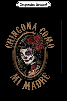 Composition Notebook: Chingona Como Mi Madre vintage  Journal/Notebook Blank Lined Ruled 6x9 100 Pages