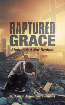 Paperback Raptured Grace: Shaken But Not Broken Book