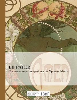 Paperback Le Pater: Commentaires Et Compositions de Alphonse Mucha [French] Book