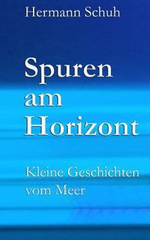 Paperback Spuren am Horizont: Kleine Geschichten vom Meer [German] Book