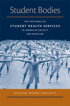 Hardcover Student Bodies: The Influence of Student Health Services in American Society & Medicine Book