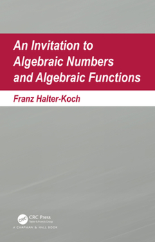 Hardcover An Invitation to Algebraic Numbers and Algebraic Functions Book