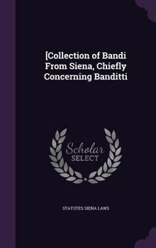 Hardcover [Collection of Bandi From Siena, Chiefly Concerning Banditti Book