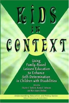 Kids in Context: Using Family-Based Leisure Education to Enhance Self-Determination in Children with Disabilities