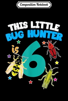 Paperback Composition Notebook: This Little Bug Hunter is 6 Insect 6th Birthday Girls Boys Journal/Notebook Blank Lined Ruled 6x9 100 Pages Book