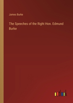 Paperback The Speeches of the Right Hon. Edmund Burke Book