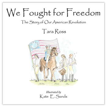 Hardcover We Fought for Freedom: The Story of Our American Revolution Book