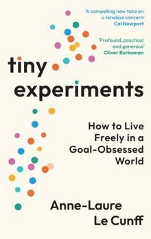 Paperback Profile Books Tiny Experiments How to Live Freely in a Goal-Obsessed World. Book
