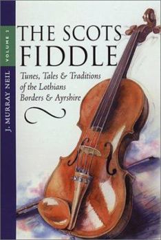 The Scots Fiddle Vol. 2: Tunes, Tales & Traditions of the Lothians, Borders & Ayrshire