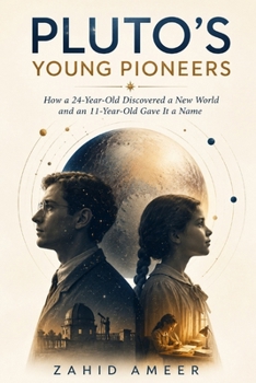 Pluto's Young Pioneers: How a 24-Year-Old Discovered a New World and an 11-Year-Old Gave It a Name
