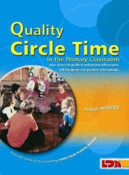 Paperback Quality Circle Time in the Primary Classroom: Your Essential Guide to Enhancing Self-Esteem, Self-Discipline and Positive Book