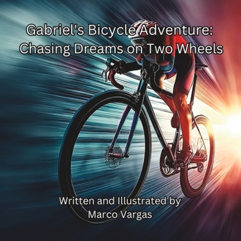 Paperback Gabriel's Bicycle Adventure: Chasing Dreams on Two Wheels Book