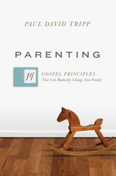 Hardcover Parenting: 14 Gospel Principles That Can Radically Change Your Family Book
