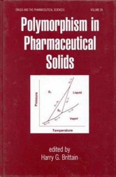 Polymorphism in Pharmaceutical Solids (Drugs and the Pharmaceutical Sciences)