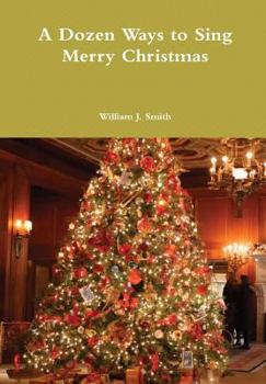 Hardcover A Dozen Ways to Sing Merry Christmas Book