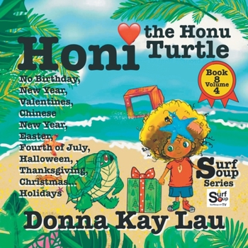 Paperback Honi the Honu Turtle: No Birthday, New Year, Valentines, Chinese New Year, Easter, Fourth of July, Halloween, Thanksgiving, Christmas...Holi [Large Print] Book