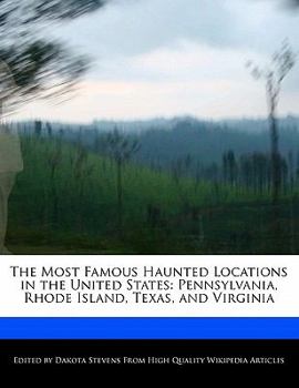 Paperback The Most Famous Haunted Locations in the United States: Pennsylvania, Rhode Island, Texas, and Virginia Book
