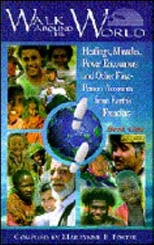Paperback Walk Around the World: Healings, Miracles, Power Encounters and Other First Person Accounts of Earth's Frontiers Book