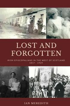 Lost and Forgotten: Irish Episcopalians in the West of Scotland 1817 - 1929