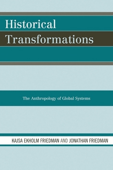 Paperback Historical Transformations: The Anthropology of Global Systems Book
